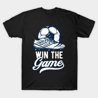 Win The Game Soccer Shoe Sports Fan Footballer T-Shirt